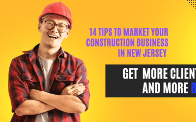 The Ultimate Guide to Marketing Your Construction Business in New Jersey: 14 Must Use Tips